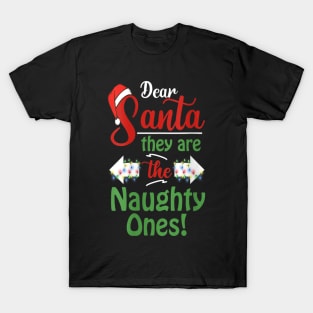 Dear Santa They Are The Naughty Ones Christmas Funny T-Shirt